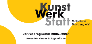 Programm 2006/2007 der KunstWerkStatt Marburg e.V.